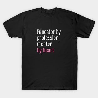 Educator by profession, mentor by heart (Black Edition) T-Shirt